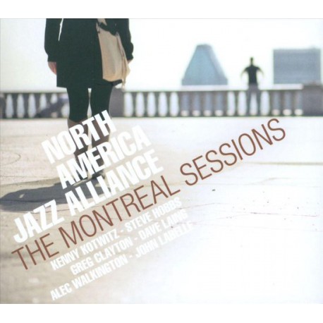 North America Jazz Alliance - The Montreal Sessions