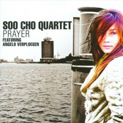 Soo Cho Quartet Featuring Angelo Verploegen ‎– Prayer