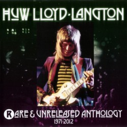 Huw Lloyd-Langton ‎– Rare & Unreleased Anthology 1971-2012