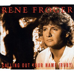 Rene Froger ‎– Calling Out Your Name (Ruby)