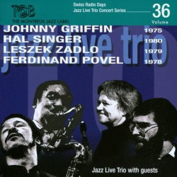 Johnny Griffin, Laszek Zadlo, Hal Singer - Swiss Radio Days Vol. 36 - Jazz Live Trio