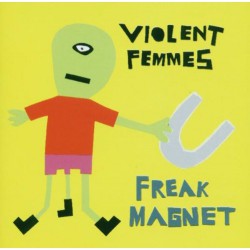 Violent Femmes ‎– Freak Magnet