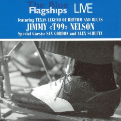 The Blue Flagships Live - Jimmy T99 Nelson