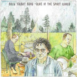 Billy Talbot Band ‎– Alive In The Spirit World