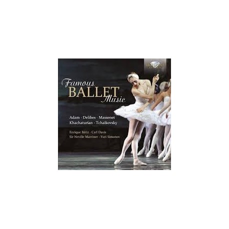 Various -Famous Ballet Music: Tchaikovsky, Delibes, Massanet, Adam & Khachaturian