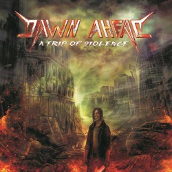 Dawn Ahead - A Trip Of Violence (CD)