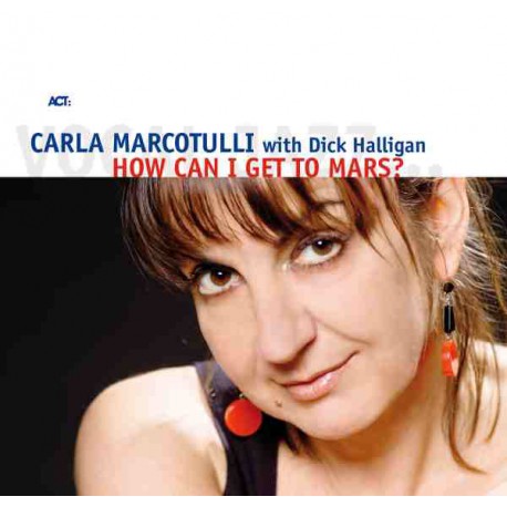 Carla Marcotulli With Dick Halligan ‎– How Can I Get To Mars?