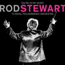 Rod Stewart With The Royal Philharmonic Orchestra – You're In My Heart