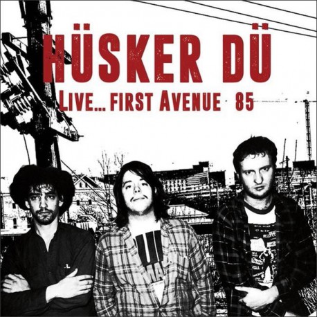 Hüsker Dü ‎– Live... First Avenue 85