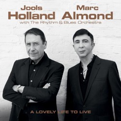 Jools Holland, Marc Almond With The Rhythm & Blues Orchestra – A Lovely Life To Live