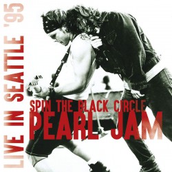 Pearl Jam ‎– Spin The Black Circle - Live In Seattle '95