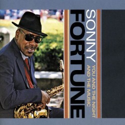 Sonny Fortune – You And The Night And The Music