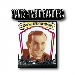 Glenn Miller – Giants Of The Big Band Era