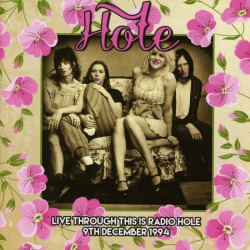 Hole - Live Through This Is Radio Hole 9th December 1994