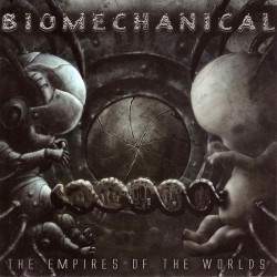 Biomechanical ‎– The Empires Of The Worlds
