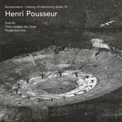 Henri Pousseur – Scambi / Trois Visages De Liège / Paraboles-Mix