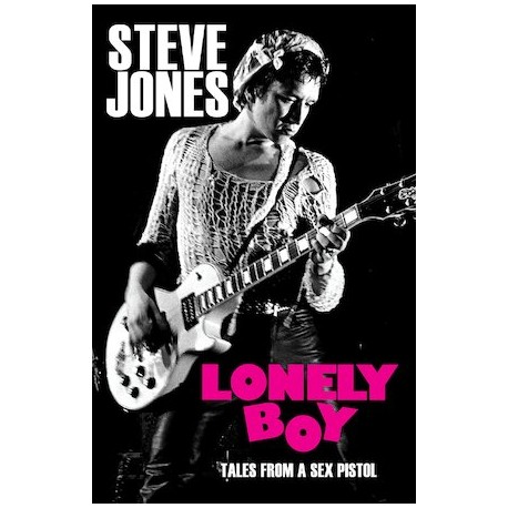 Steve Jones - Lonely Boy: Tales from a Sex Pistol (Paperback, Book)