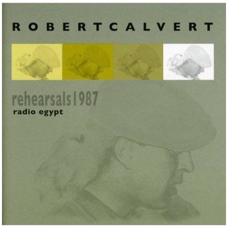 Robert Calvert ‎– Radio Egypt Rehearsals 1987