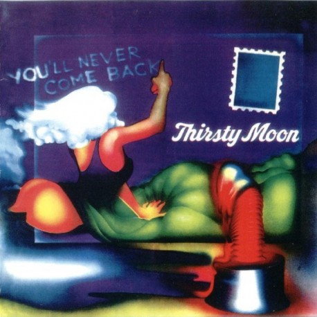 Thirsty Moon – You'll Never Come Back
