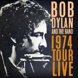 Bob Dylan and The Band - 1974 Tour Live
