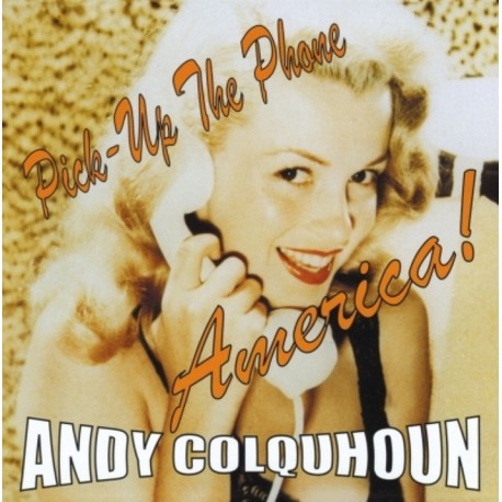 Andy Colquhoun – Pick Up The Phone America!
