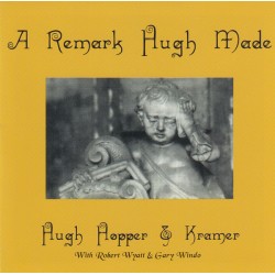 Hugh Hopper & Kramer – A Remark Hugh Made