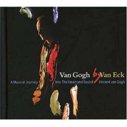A Musical Journey Into The Heart and Soul of Vincent van Gogh - Van Gogh by Van Eck