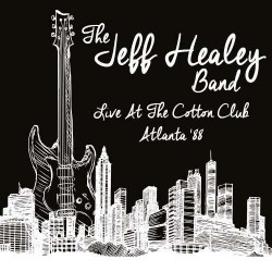 The Jeff Healey Band ‎– Live At The Cotton Club 88