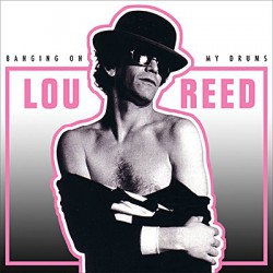Lou Reed ‎– Banging On My Drums