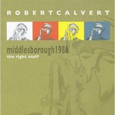 Robert Calvert ‎– Middlesborough 1986 - The Right Stuff