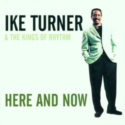 Ike Turner & The Kings Of Rhythm - Here And Now (CD)