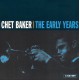 Chet Baker – The Early Years (4 CD)
