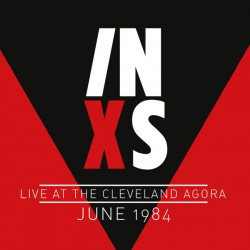 INXS ‎– Live At The Cleveland Agora June 1984