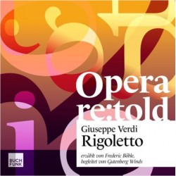 Guiseppe Verdi - Opera re:told - Rigoletto