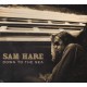 Sam Hare ‎– Down To The Sea (CD)