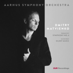 Dmitry Matvienko - Prokofiev: Symphony No. 6/Silvestrov: Silent Music