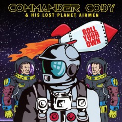 Commander Cody & His Lost Planet Airmen ‎– Roll Your Own