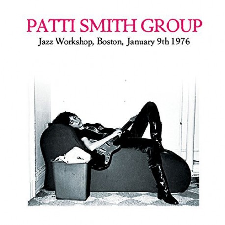 Patti Smith Group ‎– Jazz Workshop, Boston, January 9th 1976
