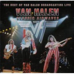 Van Halen - Classic Airwaves, The Best Of Van Halen Broadcasting Live