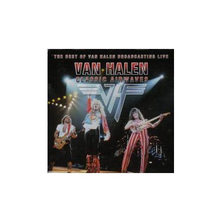 Van Halen - Classic Airwaves, The Best Of Van Halen Broadcasting Live