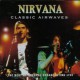 Nirvana - Classic Airwaves, The Best Of Nirvana Broadcasting Live