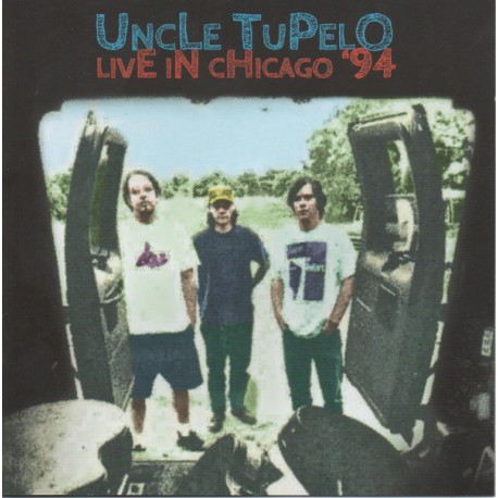 Uncle Tupelo ‎– Live In Chicago '94