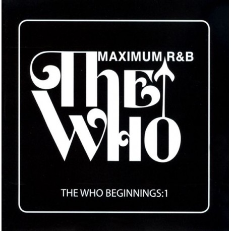 The Who - The Who Beginnings: 1. Maximum R&B