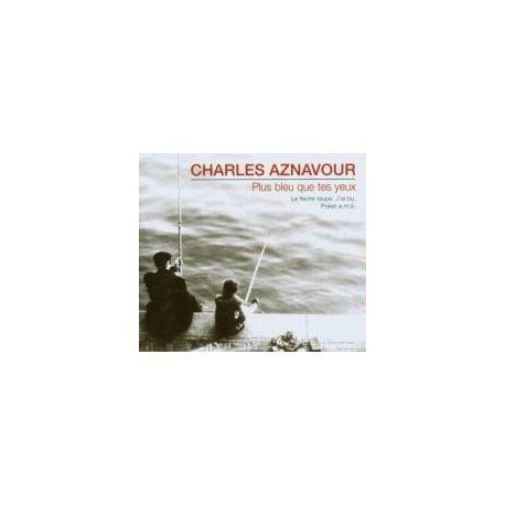 Charles Aznavour ‎– Plus Bleu Que Tes Yeux