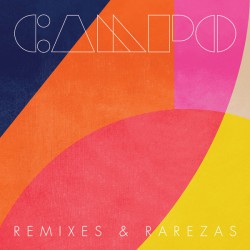 Campo ‎– Remixes & Rarezas