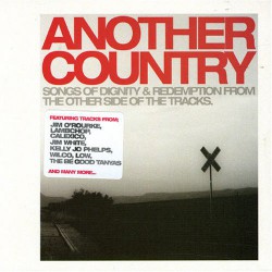 Various ‎– Another Country - Songs Of Dignity & Redemption From The Other Side Of The Tracks