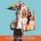 Various ‎– Wish I Was Here (Music From The Motion Picture)