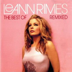 LeAnn Rimes ‎– The Best Of LeAnn Rimes (Remixed)