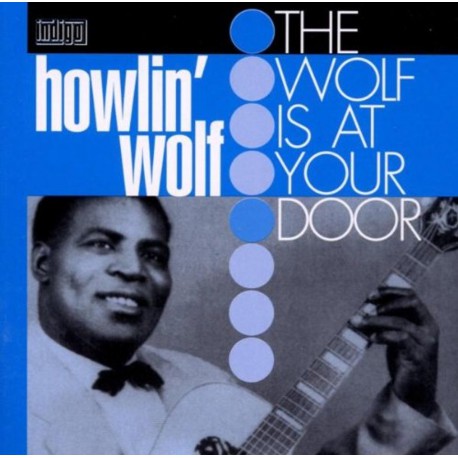 Howlin' Wolf - The Wolf At Your Door