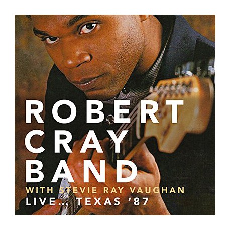Robert Cray Band With Stevie Ray Vaughan - Live... Texas '87